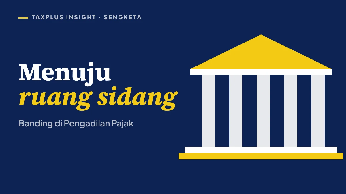 Banding ke Pengadilan Pajak: tenggat, syarat, dan risiko 60%