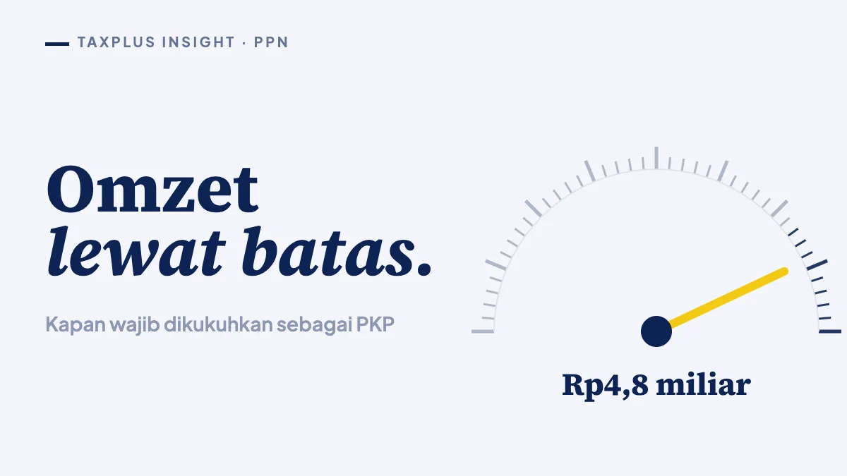 Omzet lewat Rp4,8 miliar: kapan wajib menjadi PKP